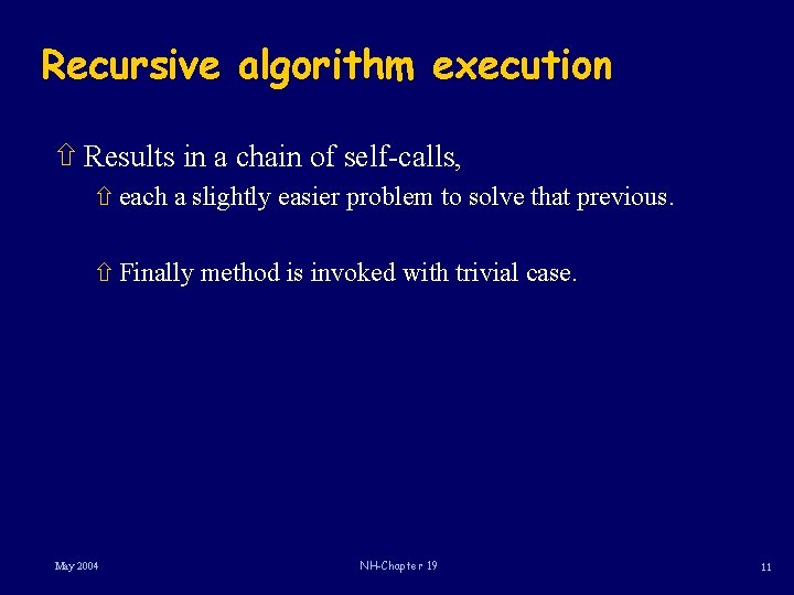 Recursive algorithm execution ñ Results in a chain of self-calls, ñ each a slightly