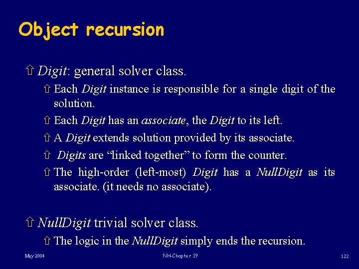 Object recursion ñ Digit: general solver class. ñ Each Digit instance is responsible for