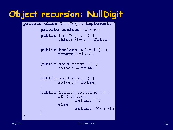 Object recursion: Null. Digit private class Null. Digit implements Virtual. Digit { private boolean