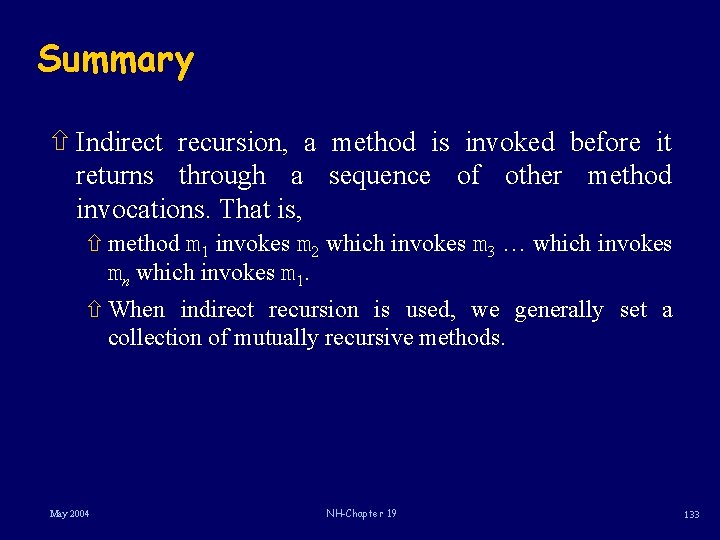 Summary ñ Indirect recursion, a method is invoked before it returns through a sequence