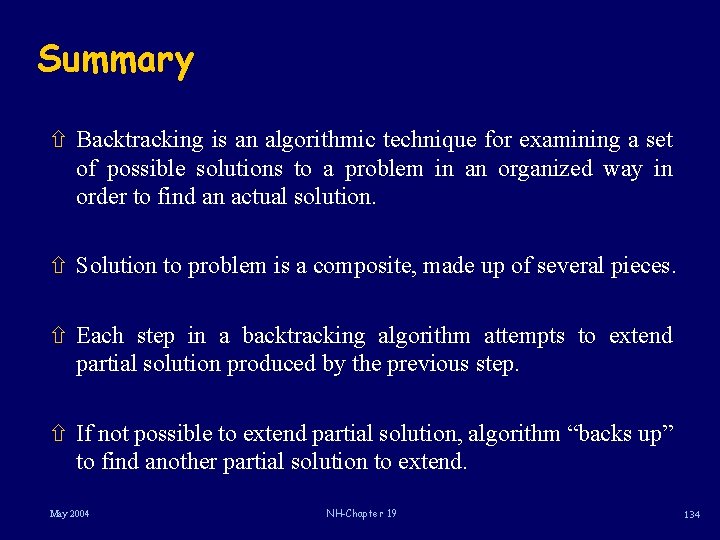 Summary ñ Backtracking is an algorithmic technique for examining a set of possible solutions