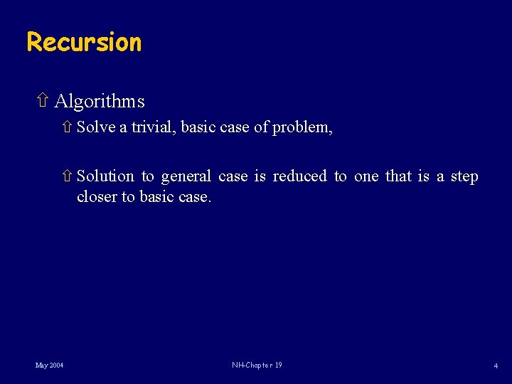 Recursion ñ Algorithms ñ Solve a trivial, basic case of problem, ñ Solution to
