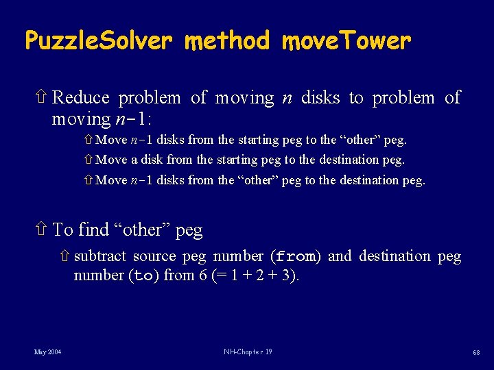 Puzzle. Solver method move. Tower ñ Reduce problem of moving n disks to problem