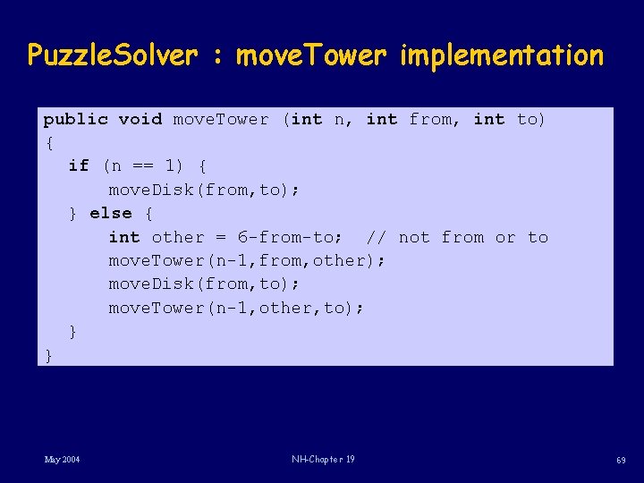 Puzzle. Solver : move. Tower implementation public void move. Tower (int n, int from,