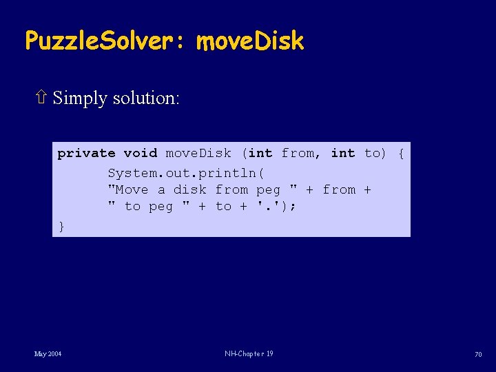 Puzzle. Solver: move. Disk ñ Simply solution: private void move. Disk (int from, int