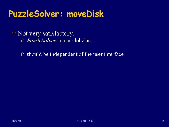 Puzzle. Solver: move. Disk ñ Not very satisfactory. ñ Puzzle. Solver is a model