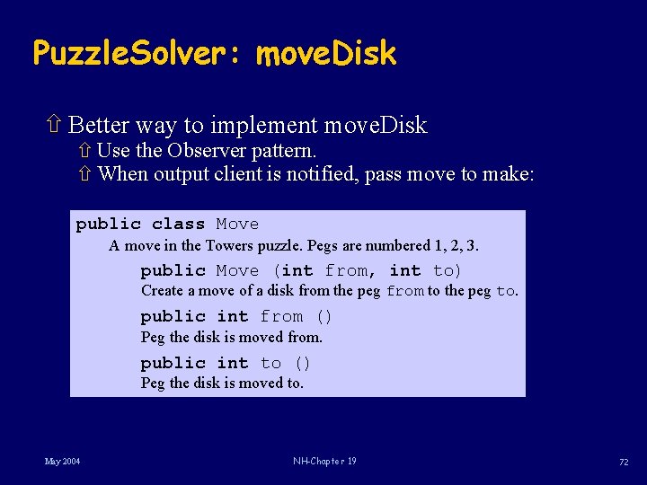 Puzzle. Solver: move. Disk ñ Better way to implement move. Disk ñ Use the