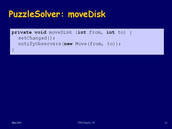 Puzzle. Solver: move. Disk private void move. Disk (int from, int to) { set.