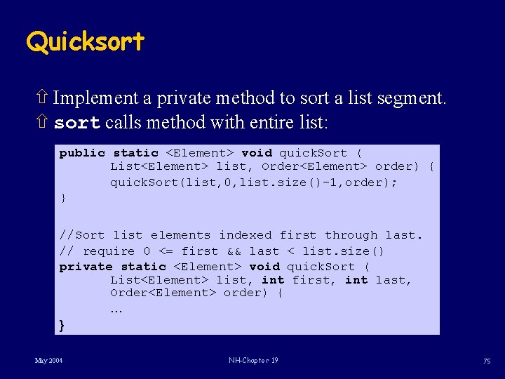 Quicksort ñ Implement a private method to sort a list segment. ñ sort calls