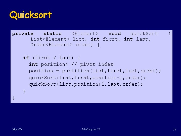 Quicksort private static <Element> void quick. Sort List<Element> list, int first, int last, Order<Element>
