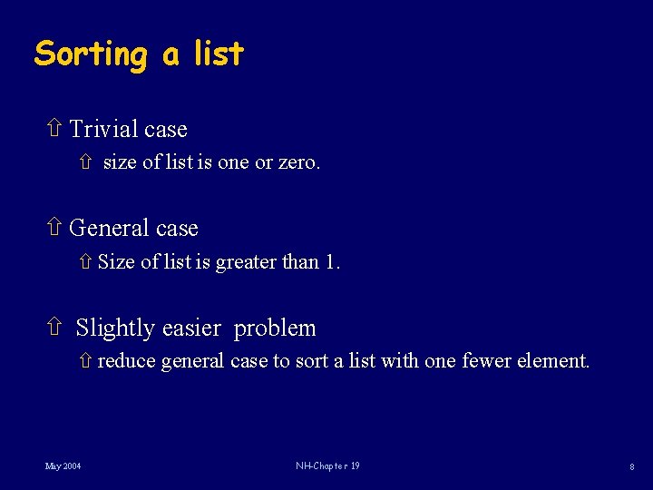 Sorting a list ñ Trivial case ñ size of list is one or zero.