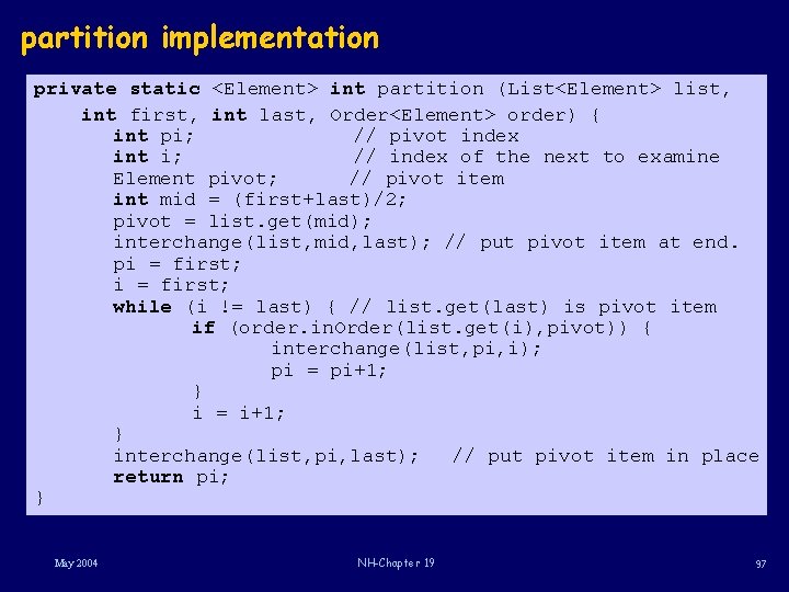 partition implementation private static <Element> int partition (List<Element> list, int first, int last, Order<Element>