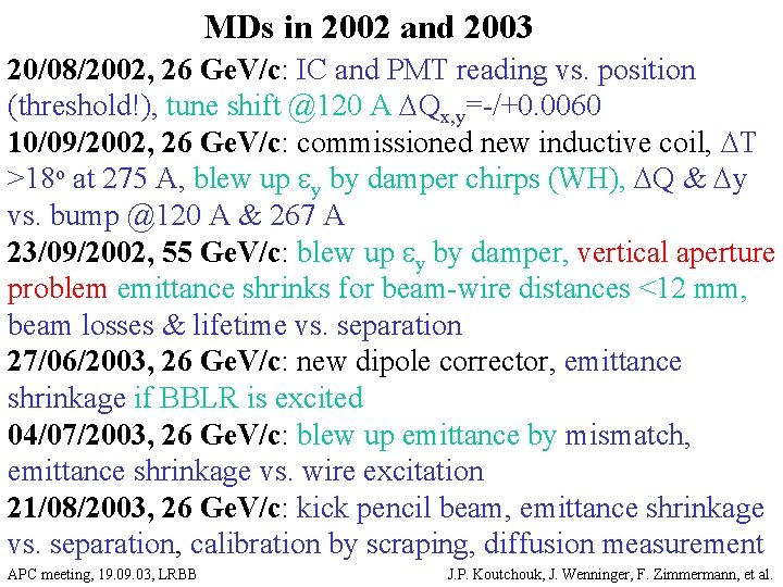 MDs in 2002 and 2003 20/08/2002, 26 Ge. V/c: IC and PMT reading vs.