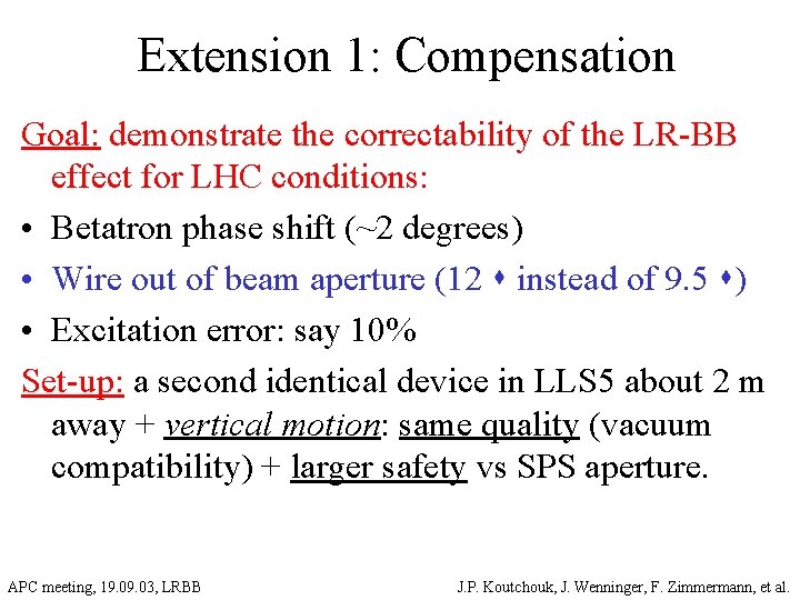 Extension 1: Compensation Goal: demonstrate the correctability of the LR-BB effect for LHC conditions: