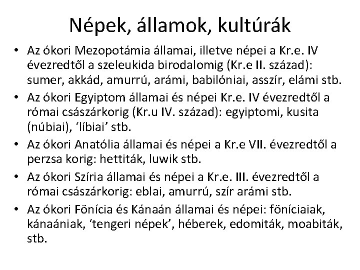 Népek, államok, kultúrák • Az ókori Mezopotámia államai, illetve népei a Kr. e. IV