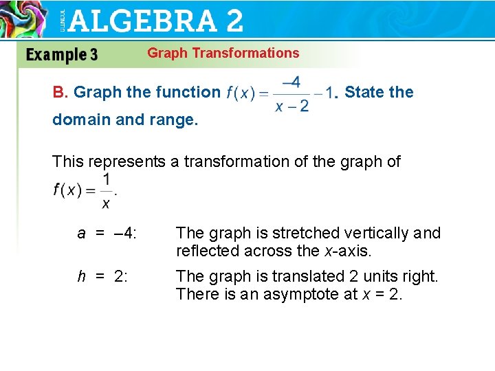 Graph Transformations B. Graph the function State the domain and range. This represents a