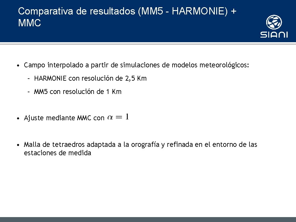 Comparativa de resultados (MM 5 - HARMONIE) + MMC • Campo interpolado a partir