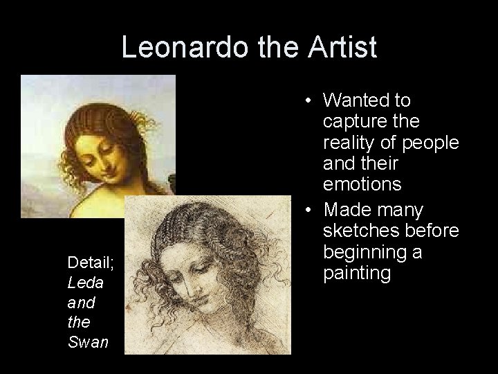 Leonardo the Artist Detail; Leda and the Swan • Wanted to capture the reality