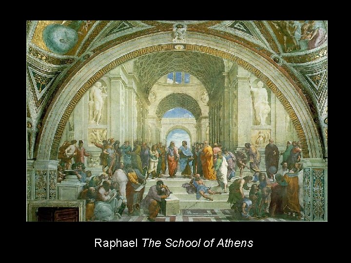 Raphael’s Greatest Works Raphael The School of Athens 