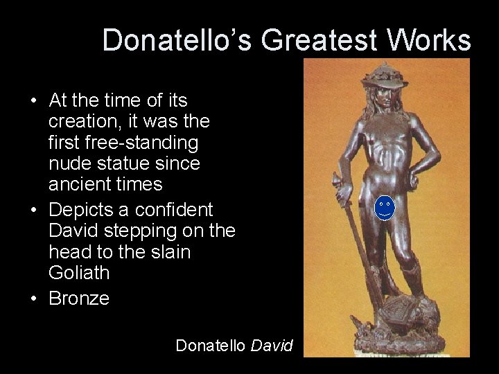 Donatello’s Greatest Works • At the time of its creation, it was the first