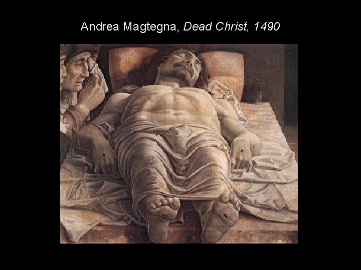 Andrea Magtegna, Dead Christ, 1490 
