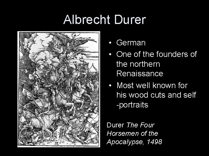 Albrecht Durer • German • One of the founders of the northern Renaissance •