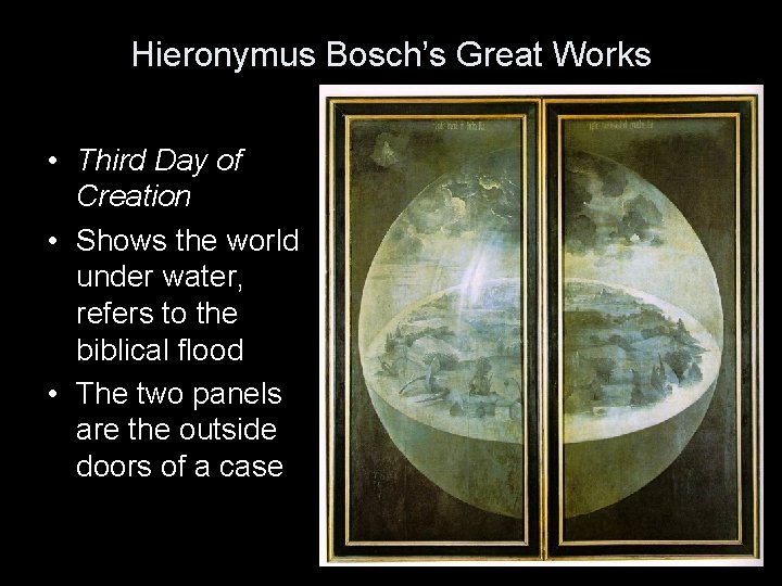 Hieronymus Bosch’s Great Works • Third Day of Creation • Shows the world under