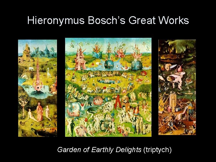 Hieronymus Bosch’s Great Works Garden of Earthly Delights (triptych) 