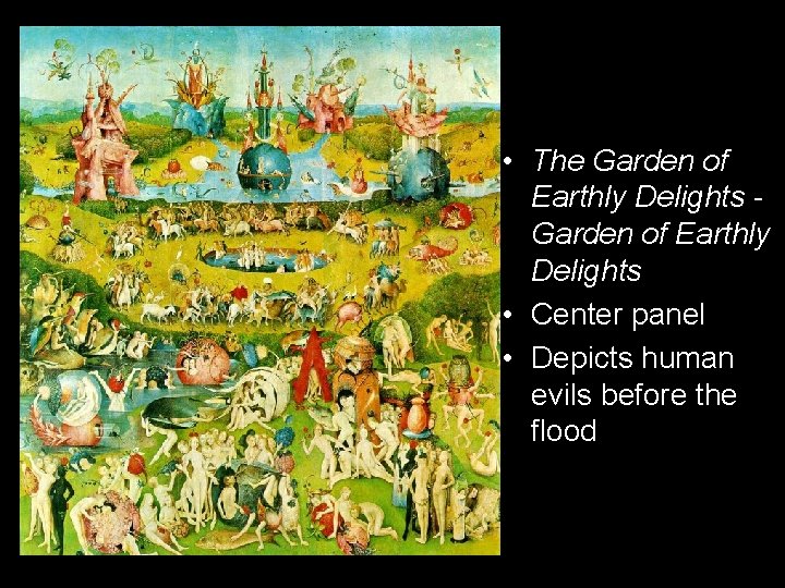  • The Garden of Earthly Delights • Center panel • Depicts human evils