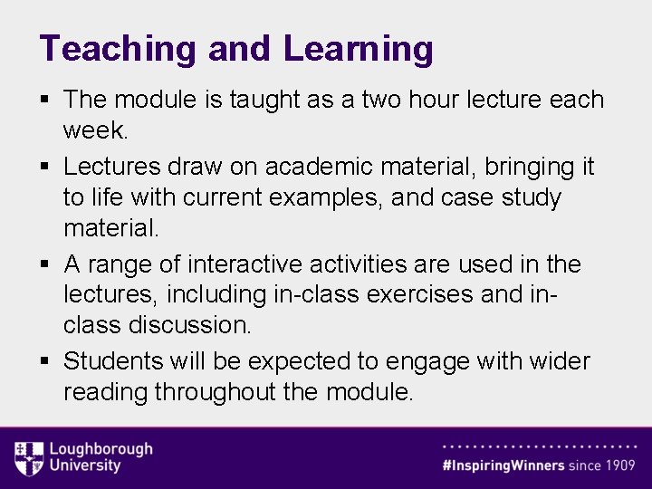 Teaching and Learning § The module is taught as a two hour lecture each