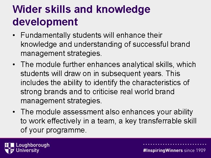 Wider skills and knowledge development • Fundamentally students will enhance their knowledge and understanding