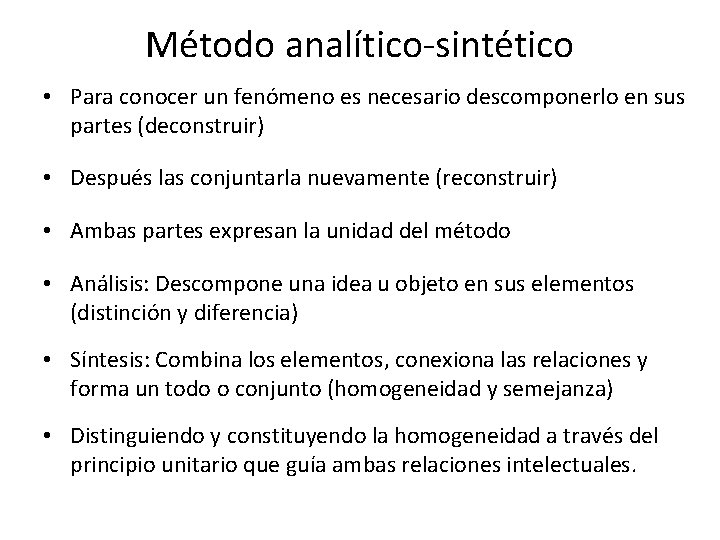 Método analítico-sintético • Para conocer un fenómeno es necesario descomponerlo en sus partes (deconstruir)