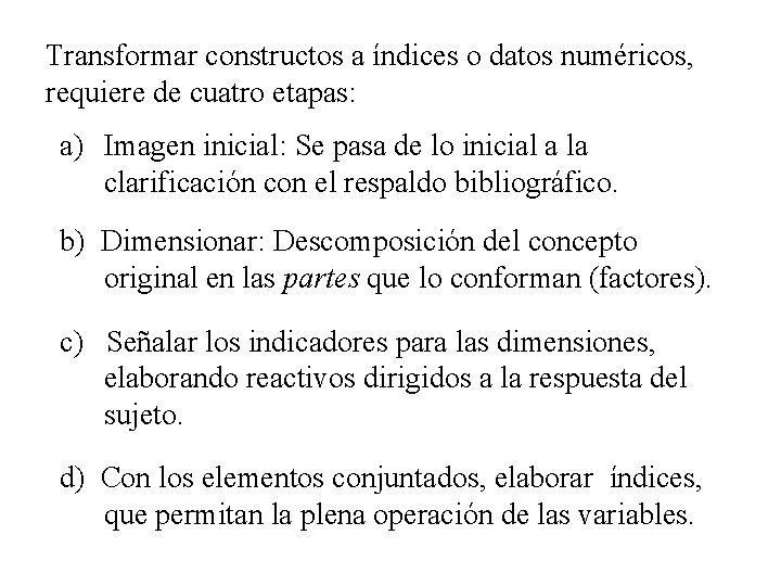 Transformar constructos a índices o datos numéricos, requiere de cuatro etapas: a) Imagen inicial: