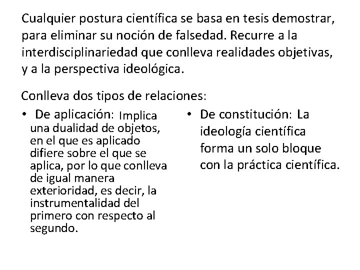 Cualquier postura científica se basa en tesis demostrar, para eliminar su noción de falsedad.