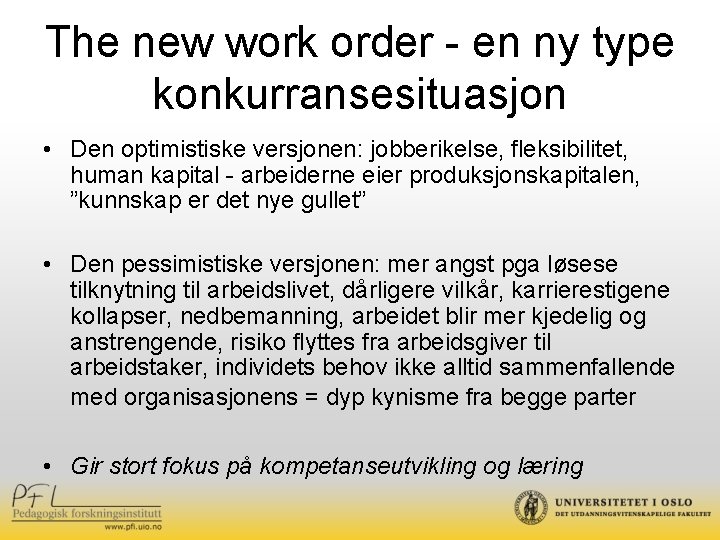 The new work order - en ny type konkurransesituasjon • Den optimistiske versjonen: jobberikelse,
