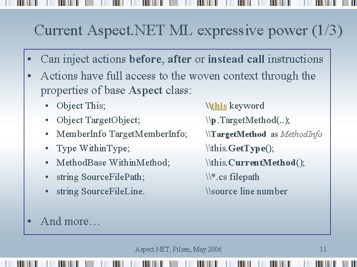 Current Aspect. NET ML expressive power (1/3) • Can inject actions before, after or