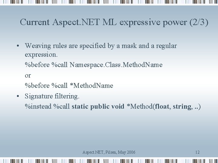 Current Aspect. NET ML expressive power (2/3) • Weaving rules are specified by a