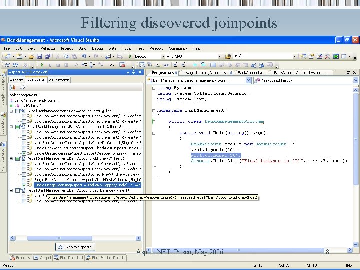 Filtering discovered joinpoints Aspect. NET, Pilsen, May 2006 18 