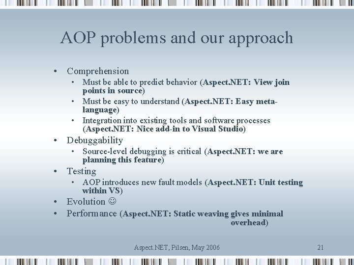 AOP problems and our approach • Comprehension • Must be able to predict behavior