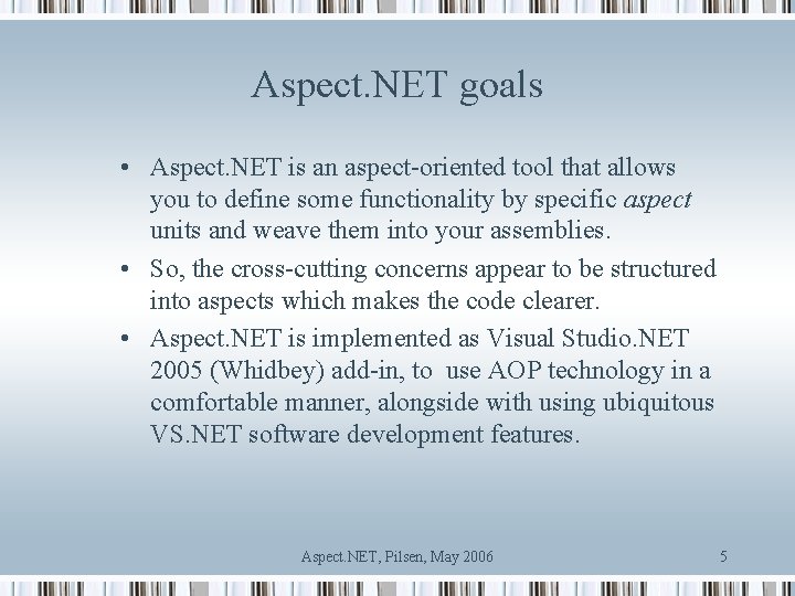 Aspect. NET goals • Aspect. NET is an aspect-oriented tool that allows you to