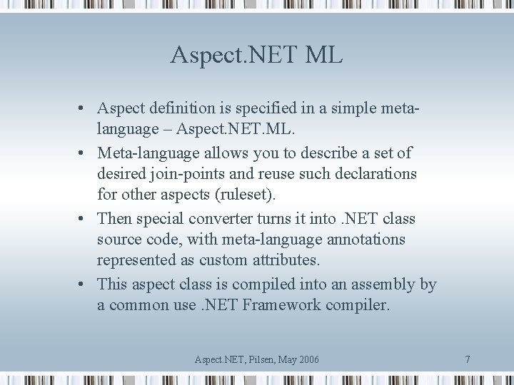 Aspect. NET ML • Aspect definition is specified in a simple metalanguage – Aspect.