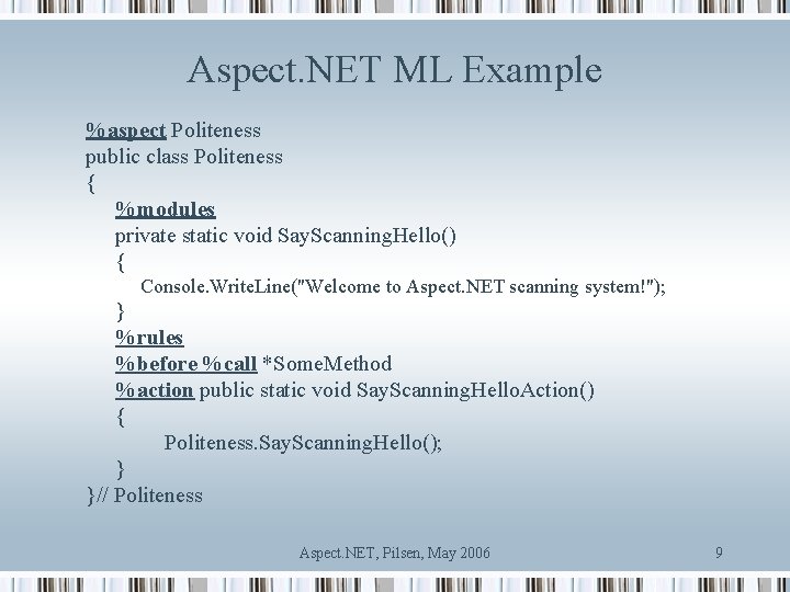 Aspect. NET ML Example %aspect Politeness public class Politeness { %modules private static void