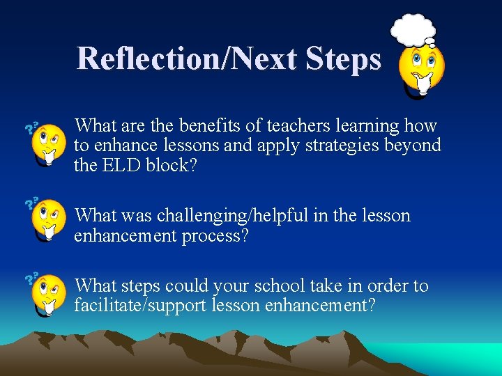 Reflection/Next Steps What are the benefits of teachers learning how to enhance lessons and