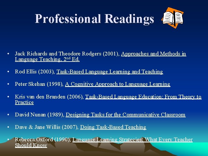 Professional Readings • Jack Richards and Theodore Rodgers (2001), Approaches and Methods in Language