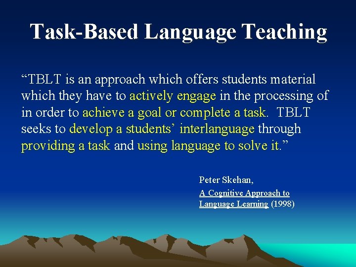 Task-Based Language Teaching “TBLT is an approach which offers students material which they have