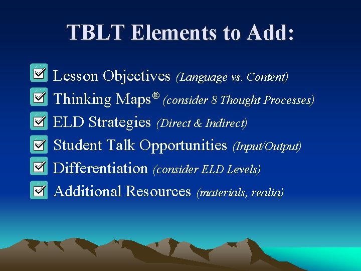 TBLT Elements to Add: Lesson Objectives (Language vs. Content) Thinking Maps® (consider 8 Thought