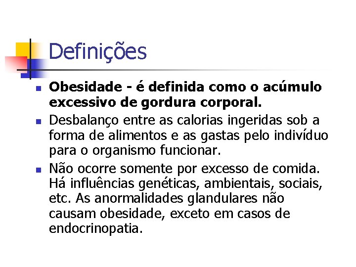 Definições n n n Obesidade - é definida como o acúmulo excessivo de gordura