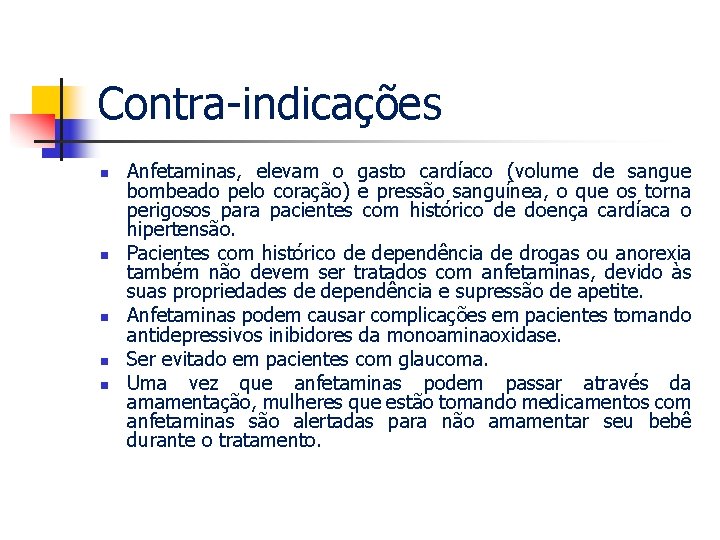 Contra-indicações n n n Anfetaminas, elevam o gasto cardíaco (volume de sangue bombeado pelo