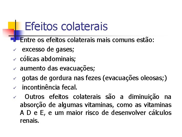 Efeitos colaterais n ü ü ü Entre os efeitos colaterais mais comuns estão: excesso