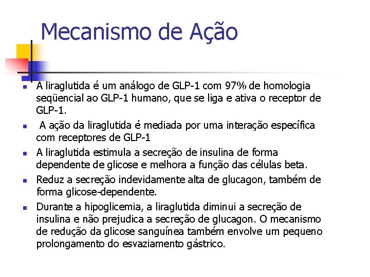 Mecanismo de Ação n n n A liraglutida é um análogo de GLP-1 com